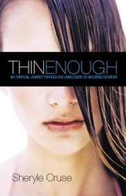 Thin Enough: My Spiritual Journey Through the Living Death of an Eating Disorder