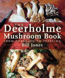 The Deerholme Mushroom Book: From Foraging to Feasting