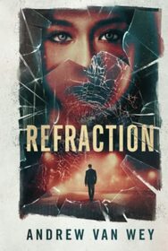 Refraction: A Mind-Bending Thriller (The Clearwater Conspiracies)