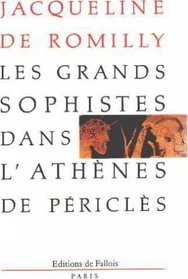 Les grands sophistes dans l'Athenes de Pericles (French Edition)