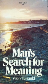 Mans Search for Meaning