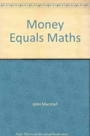 Money Equals Maths