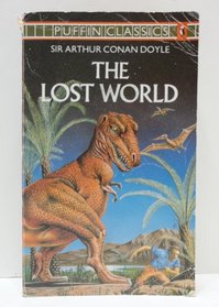 The Lost World : Being an Account of the Recent Amazing Adventures of Professor E. Challenger...