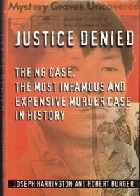 Justice Denied: The Ng Case, the Most Infamous and Expensive Murder Case in History