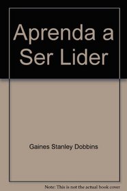 Aprenda a Ser Lider (Spanish Edition)