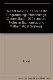 Recent Results in Stochastic Programming: Proceedings, Oberwolfach 1979 (Lecture Notes in Economics and Mathematical Systems)