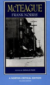 McTeague: A Story of San Francisco : Authoritative Text, Contexts, Criticism (Norton Critical Editions)