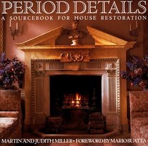 Period Details : A Sourcebook for House Restoration