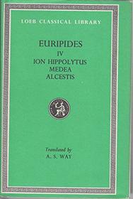 Euripides: Ion-Hippolytus-Medea-Alcestis: Loeb Classical #012 (Works) (Vol 4)