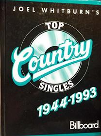 Joel Whitburn's Top Country Singles: 1944-1993: Compiled from Billboard's Country Singles Charts 1944-1993