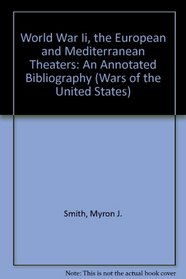 WORLD WAR II: the European and Mediterranean Theaters, an annotated Bibliography