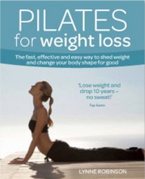 Pilates for Weight Loss: The fast, effective way to change your body shape for good (Weight Loss Series)