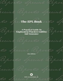 The EPL Book: A Practical Guide To Employment Practices Liability And Insurance