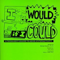 I Would If I Could: A Teenager's Guide to ADHD/Hyperactivity