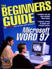 MS Word 97: Everything You Need to Learn and Use (The Beginner's Guide Series)