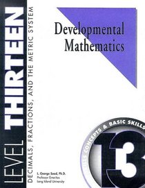 Developmental Mathematics Student Workbook, Level 13. Decimals, Fractions, and the Metric System: Concepts and Basic Skills