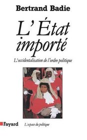 L'Etat importe: Essai sur l'occidentalisation de l'ordre politique (L'espace du politique) (French Edition)
