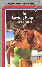 In Loving Regret (Harlequin American Romance, No 23)