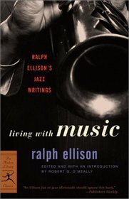 Living with Music : Ralph Ellison's Jazz Writings (Modern Library Classics)
