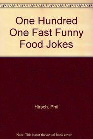 One Hundred One Fast Funny Food Jokes