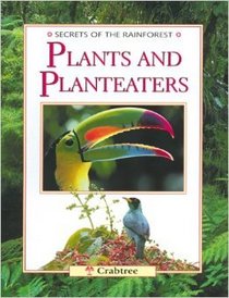 Plants and Planteaters (Secrets of the Rain Forest (Paperback))