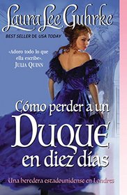 Cmo perder a un Duque en diez das (Spanish Edition)