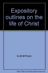 Expository outlines on the life of Christ