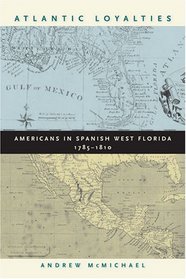 Atlantic Loyal Americans in Spanish West Florida, 1785-1810
