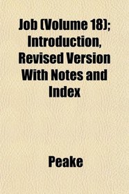 Job (Volume 18); Introduction, Revised Version With Notes and Index