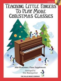 Teaching Little Fingers to Play More Christmas Classics: Mid-Elementary Level (Willis)
