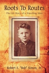 Roots To Routes: The Life Story of a Travelling Man