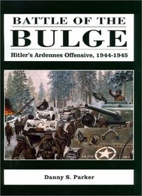 Battle of the Bulge: Hitler's Ardennes Offensive, 1944-1945