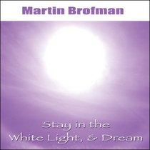Stay in the White Light and Dream (CD)
