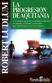 La Progresion De Aquitania/ The Aquitaine Progression (Planeta Bolsillo) (Spanish Edition)