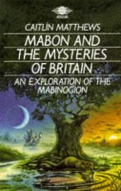 Mabon and the Mysteries of Britain: An Exploration of the Mabinogion (Arkana)