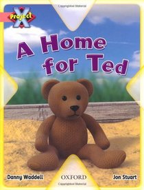 Project X: My Home: a Home for Ted