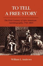 To Tell a Free Story: The First Century of Afro-American Autobiography, 1760-1865