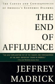 The End of Affluence : The Causes and Consequences of America's Economic Dilemma