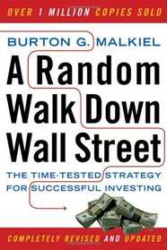 A Random Walk Down Wall Street: The Time-Tested Strategy for Successful Investing, Ninth Edition