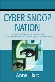 Cyber Snoop Nation: The Adventures Of Littanie Webster, Sixteen-Year-Old Genius Private EyeOn Internet Radio