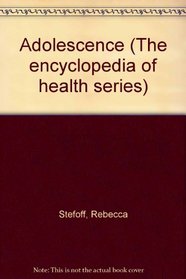 Adolescence: The Life Cycle (Encyclopedia of Health)