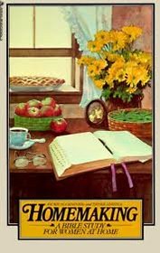 Homemaking: A Bible Study for Women at Home