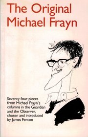 The original Michael Frayn : satirical essays
