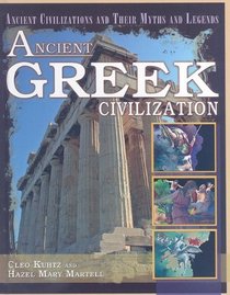 Ancient Greek Civilization (Ancient Civilizations and Their Myths and Legends)