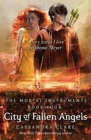 City of Fallen Angels (Mortal Instruments, Bk 4)