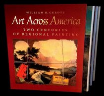 Art Across America: Two Centuries of Regional Painting 1710-1920, Three Volumes: The East and the Mid-Atlantic, The South and the Midwest, The Plains States and the West