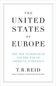 The United States Of Europe: The New Superpower and the End of American Supremacy