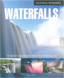 Waterfalls: 75 Most Magnificent Waterfalls (Natural Wonders)
