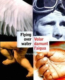 Flying over Water = Volar Damunt L'Aigua