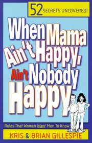 When Mama Ain't Happy, Ain't Nobody Happy: Rules That Women Want Men to Know